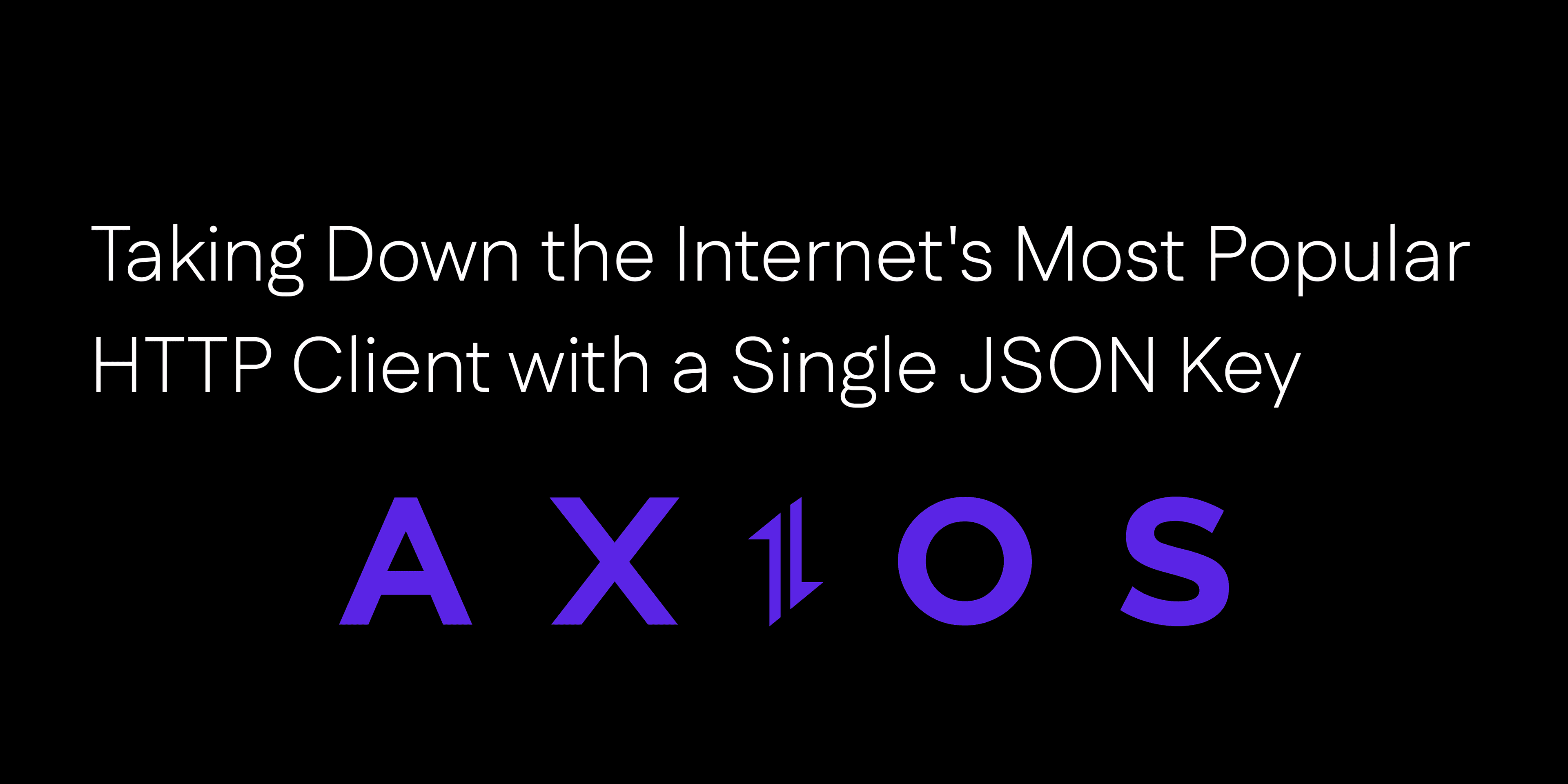 Taking Down the Internet's Most Popular HTTP Client with a Single JSON Key
