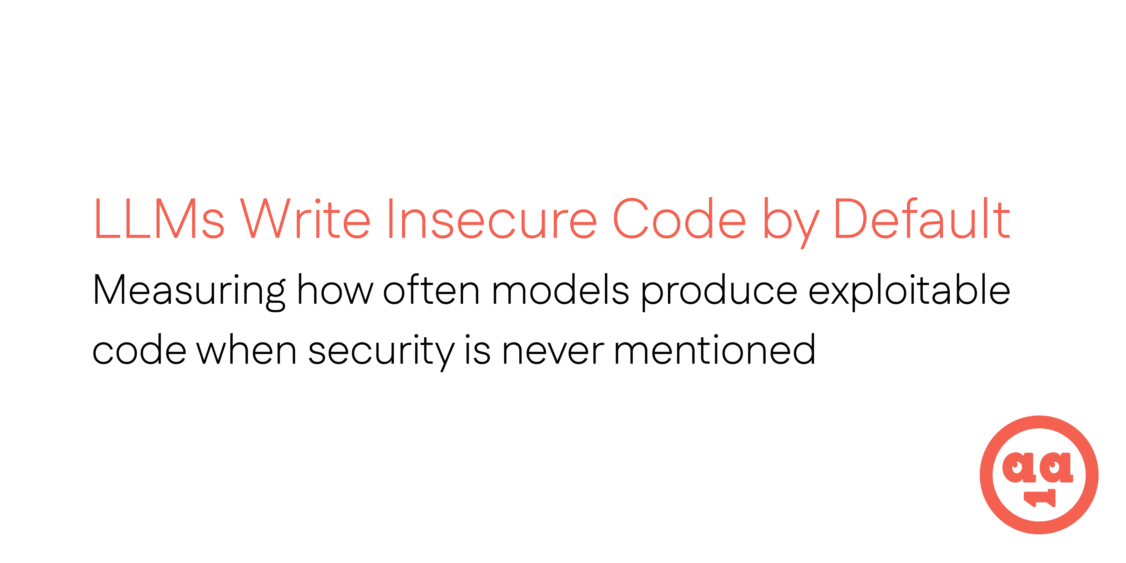 LLMs Write Insecure Code by Default